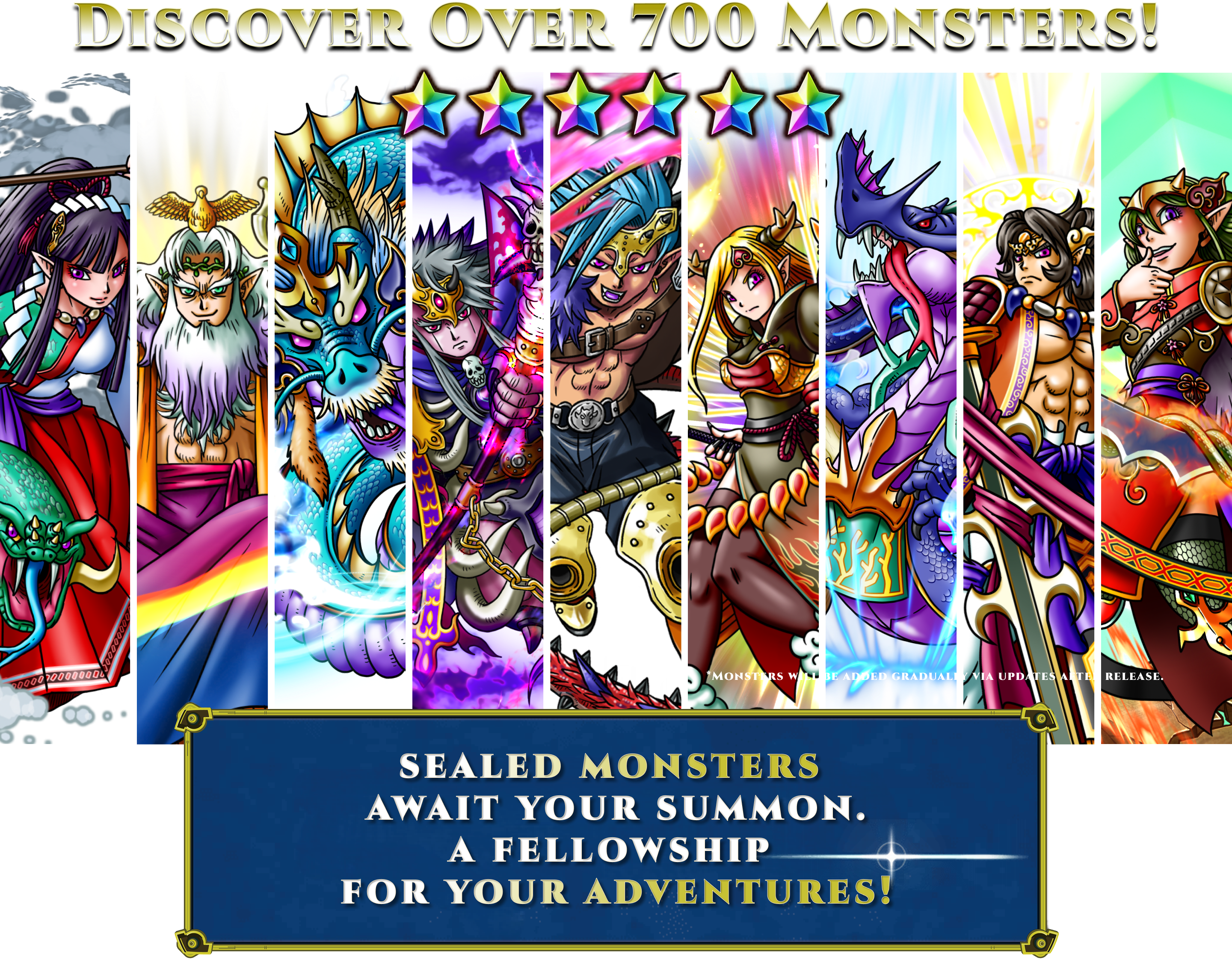 DISCOVER OVER 700 MONSTERS! SEALED MONSTERS AWAIT YOUR SUMMON. A FELLOWSHIP FOR YOUR ADVENTURES! *MONSTERS WILL BE ADDED GRADUALLY VIA UPDATES AFTER RELEASE.